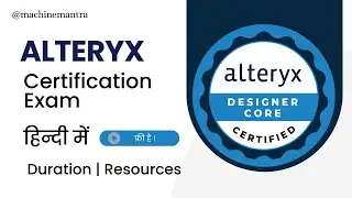Alteryx Designer Core Certification | Alteryx Designer | Alteryx Certification Exam हिंदी में समझे