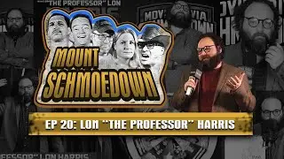 Mount Schmoedown Episode 20 - Lon 