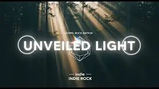 Unveiled  Light | Indie Rock | Gospel Rock Nation