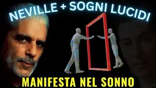 Neville Goddard + Sogni Lucidi: Il Training Definitivo per Manifestare