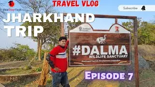 Jharkhand Trip | Episode#07 l On the way to Dalma Hill | Dalma Wildlife Sanctuary | Jamshedpur