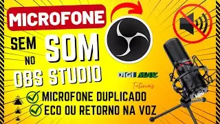 MICROFONE SEM SOM OU COM &Aacute;UDIO DUPLICADO COM ECO E RETORNO NO OBS STUDIO NAS LIVES