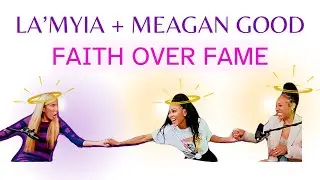 ✨FULL INTERVIEW✨MEAGAN + LA'MYIA GOOD✨Balancing Faith + Fame
