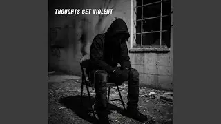 Thoughts Get Violent
