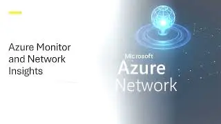 121 - Azure Monitor and Network Insights