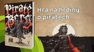 Pirate Borg ☠️ - nov&aacute; hra na hrdiny v če&scaron;tině