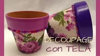 Macetas con Decoupage de Tela