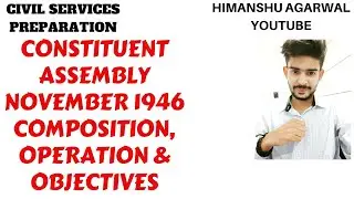 CONSTITUENT ASSEMBLY IN (NOVEMBER 1946) ,COMPOSITION, OPERATIONS AND OBJECTIVES/ RESOLUTIONS