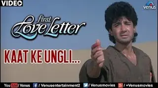 Kaat Ke Ungli (First Love Letter)