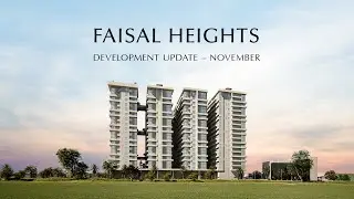 FAISAL HEIGHTS | DEVELOPMENT UPDATE NOVEMBER