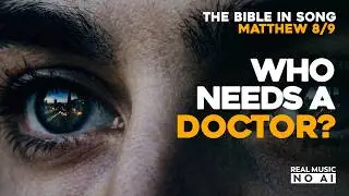 Bible in Song 🎵 Matthew 8/9 - Who Needs a Doctor? || ❤️ NO AI! || by Project of Love