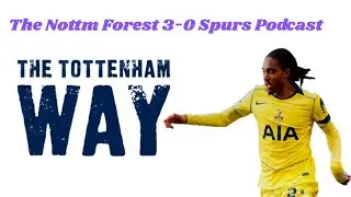 The Tottenham Way: The Nottingham Forest 3-0 Spurs Podcast: The Thomas Frank era hits a new low