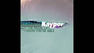 Kayper - I Know You're Able