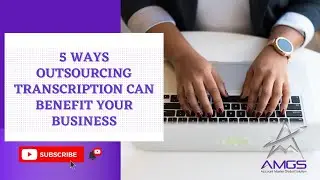 5 WAYS OUTSOURCING TRANSCRIPTION CAN BENEFIT YOUR BUSINESS