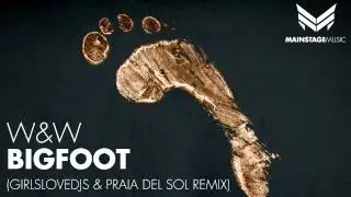 W&W - Bigfoot (GirlsLoveDJs & Praia Del Sol Remix)