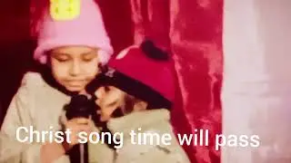 Christ song time will pass masihi channel age of grace evg sister Asia Qasim 