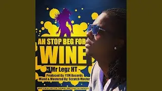 Ah Stop Beg for Wine