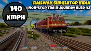 Railway Simulator India | 140kmph Non-Stop Train Journey Bule ICF 