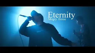Mogry Home - Eternity 【Official Music Video】
