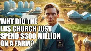 Why Did the Mormon Church Spend $300 Million on a Farm?
