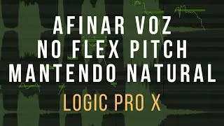 Afinar voz com o Flex Pitch de forma natural/orgânica | Logic Pro X # 140