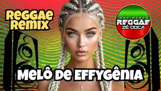 MEL&Ocirc; DE EFFYG&Ecirc;NIA  REGGAE REMIX 2025   REGGAE DO MARANHAO   REGGAE INTERNACIONAL