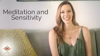 Does Meditation Make You MORE Sensitive? | Meditation & Sensitivity | Ziva Meditation
