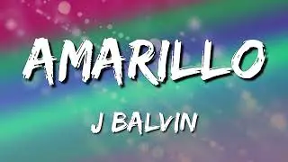 J Balvin - Amarillo (Letra\Lyrics)