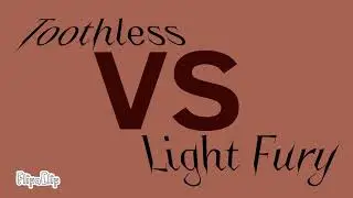 Toothless VS Light Fury | Episode 11...?