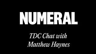 Numeral - The Design Conference chat with Matthew Haynes