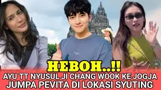 VIRAL!! CHANG WOOK BERTEMU AYU DI LOKASI SYUTING SECARA DIAM DIAM 