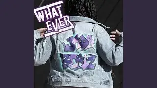 Whatever