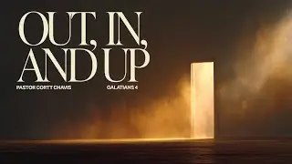 &ldquo;Out, In, And Up&rdquo; | Pastor Cortt Chavis | Truth Chapel