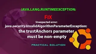UBUNTU FIX:  java.lang.RuntimeException:  the trustAnchors parameter must be non-empty