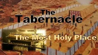 The Tabernacle Study 3 'The Most Holy Place'