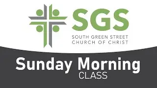 South Green Street Church of Christ -Sunday School Gospel Meeting 03/16/25