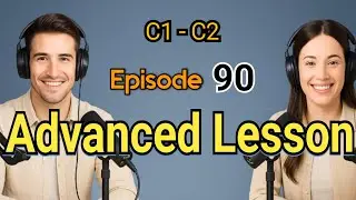 Learn English Fast | Advanced English Lessons | Episode 90