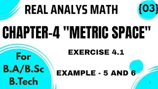 Exercise 4.1 Metric Spaces Real Analysis Math || BSc 5th Semester || Important Examples