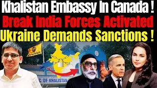 Khalistan Embassy in Canada & Break India Forces &mdash; Ukraine&rsquo;s Sanctions Demand on India | Amber Zaidi