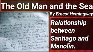 The Old man and the sea ..... relationship between Santiago and Manolin....by Ernest Hemingway