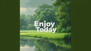 Enjoy Today