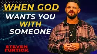 When God Wants You With Someone | Steven Furtick Motivational Speech #ChristianSpeech