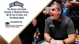 The Donny Lind Show Episode 11: Weekend Recap, AK SC Top 10 Slam Dunk, and the Week Ahead