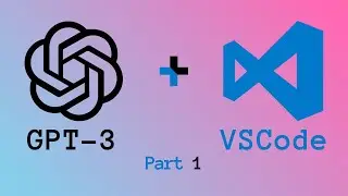 How to use OpenAI’s GPT-3 in VSCode | Part 1