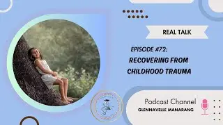 Episode #72: Recovering From Childhood Trauma