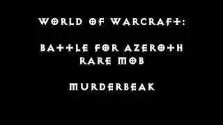 World of Warcraft: Battle for Azeroth - Rare Mob - Murderbeak