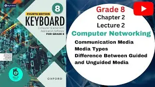 COMMUNICATION MEDIA,TYPES|COMPUTER NETWORKING| Lec-2 |Ch-2 |KEYBOARD COMPUTER SCIENCE GRADE 8|Oxford