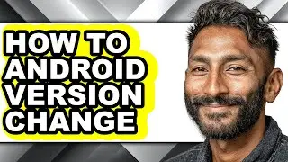 How to Android Version Change - Full Guide