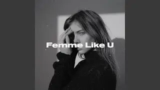 Femme Like U