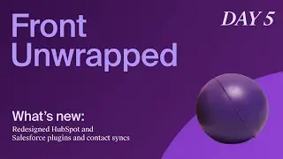 Front Unwrapped: Redesigned HubSpot and Salesforce integrations to keep your CRM up to date